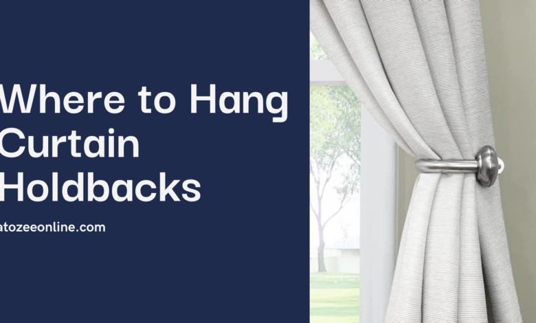 Where to Hang Curtain Holdbacks