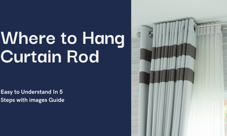 Where to Hang Curtain Rod