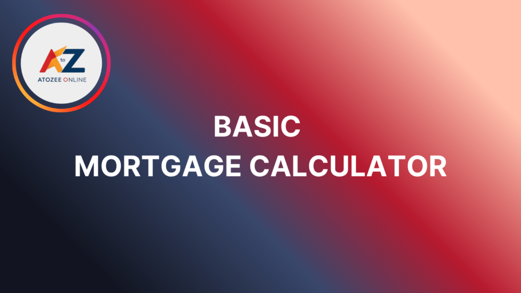 Basic Mortgage Calculator