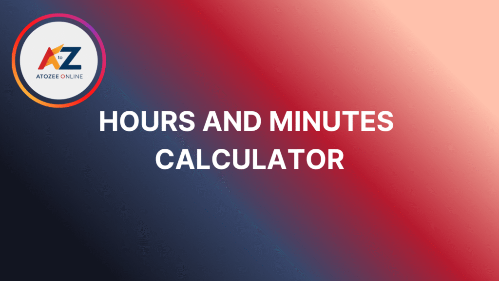 Hours and Minutes Calculator