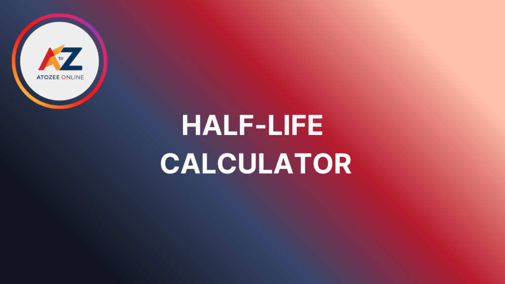 Half-Life Calculator