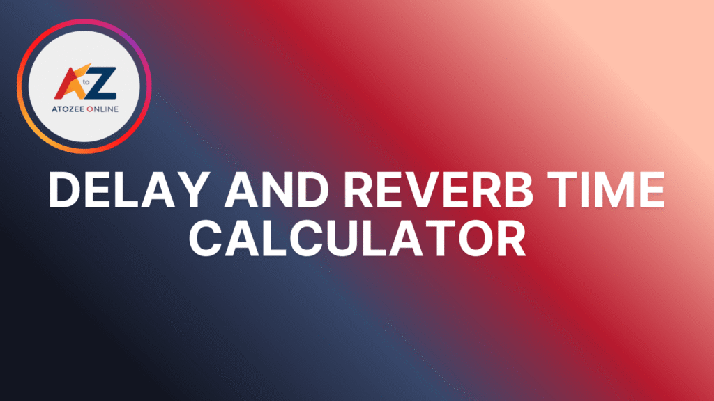 Delay and Reverb Time Calculator